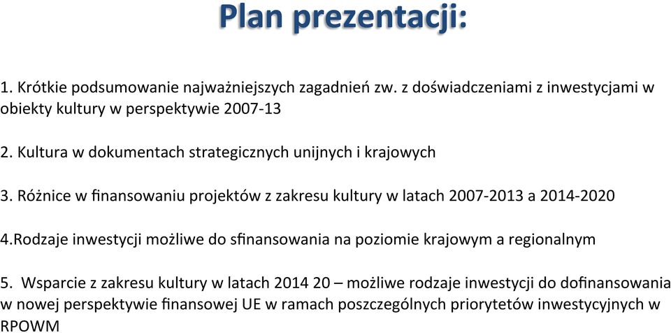 Różnice w finansowaniu projektów z zakresu kultury w latach 2007-2013 a 2014-2020 4.