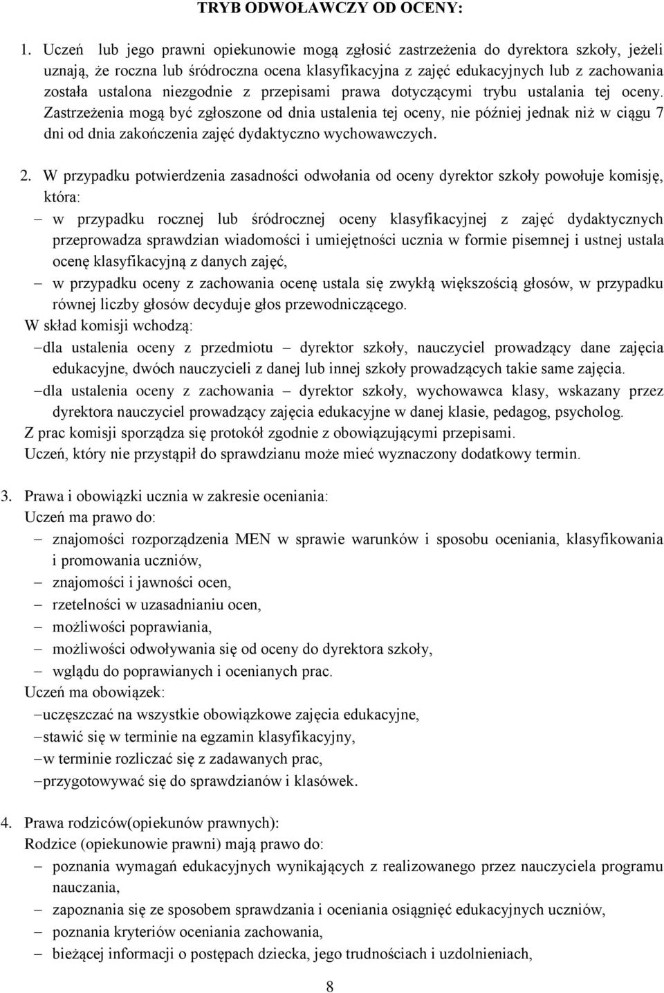 niezgodnie z przepisami prawa dotyczącymi trybu ustalania tej oceny.