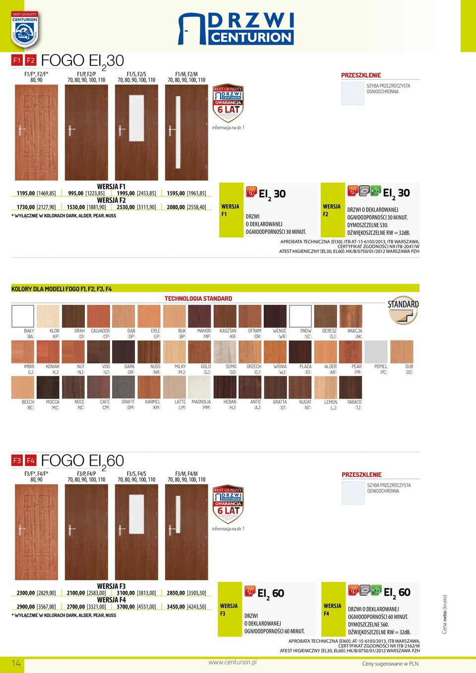 1 WERSJA F1 1195,00 [1469,85] 995,00 [1223,85] 1995,00 [2453,85] 1595,00 [1961,85] 1730,00 [2127,90] 1530,00 [1881,90] 2530,00 [3111,90] 2080,00 [2558,40] WERSJA F2 Wersja F1 * wyłącznie w kolorach