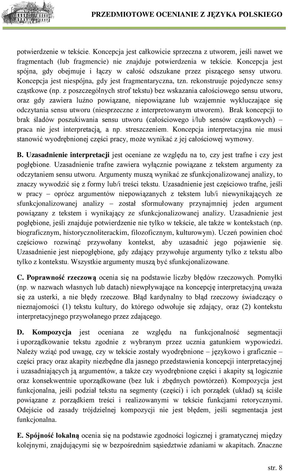 z poszczególnych strof tekstu) bez wskazania całościowego sensu utworu, oraz gdy zawiera luźno powiązane, niepowiązane lub wzajemnie wykluczające się odczytania sensu utworu (niesprzeczne z