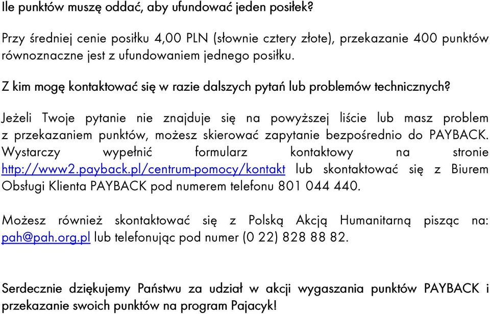 Jeżeli Twoje pytanie nie znajduje się na powyższej liście lub masz problem z przekazaniem punktów, możesz skierować zapytanie bezpośrednio do PAYBACK.