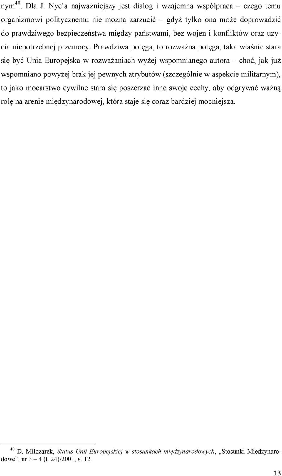 bez wojen i konfliktów oraz użycia niepotrzebnej przemocy.
