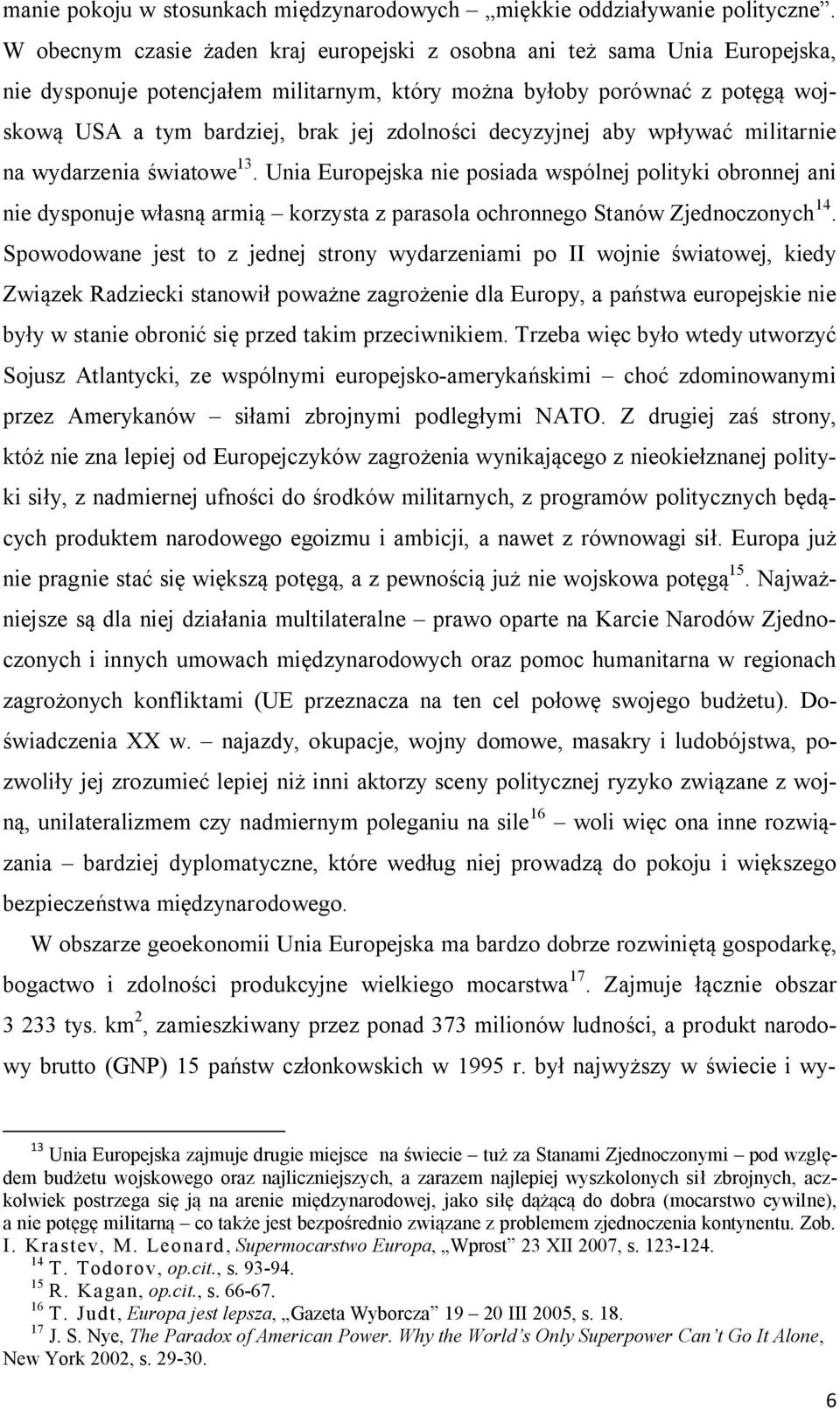 zdolności decyzyjnej aby wpływać militarnie na wydarzenia światowe 13.