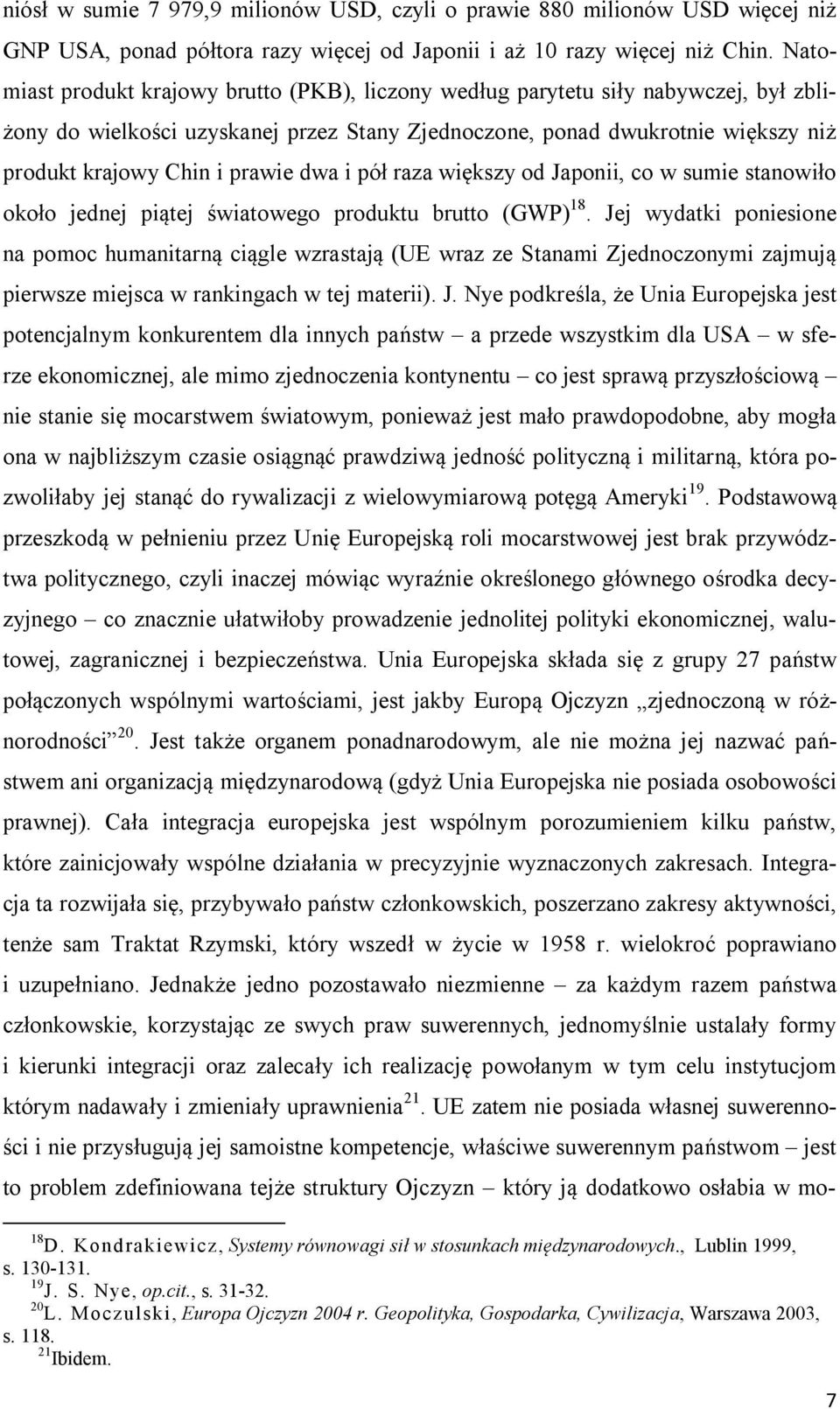dwa i pół raza większy od Japonii, co w sumie stanowiło około jednej piątej światowego produktu brutto (GWP) 18.