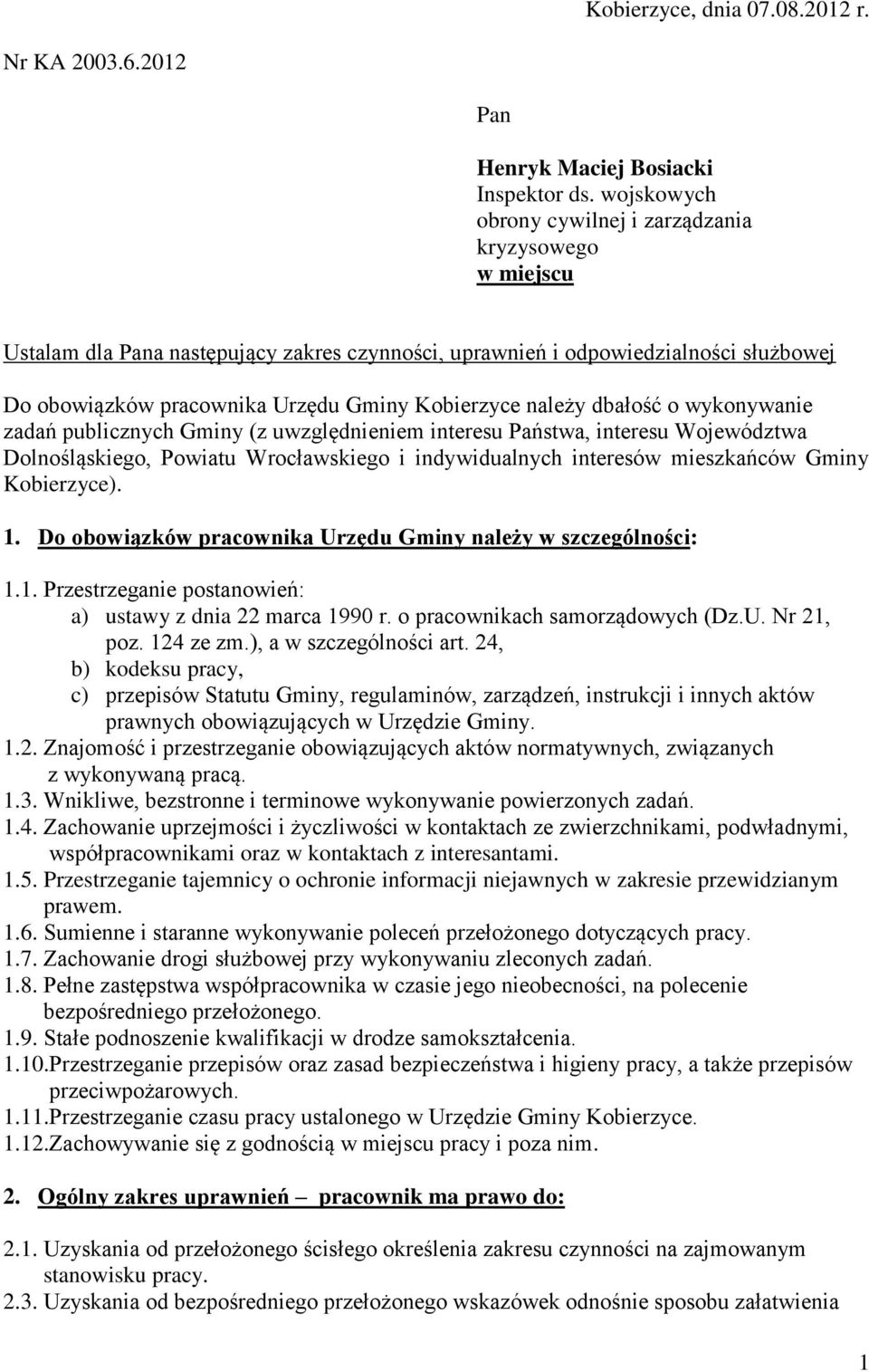 należy dbałość o wykonywanie zadań publicznych Gminy (z uwzględnieniem interesu Państwa, interesu Województwa Dolnośląskiego, Powiatu Wrocławskiego i indywidualnych interesów mieszkańców Gminy