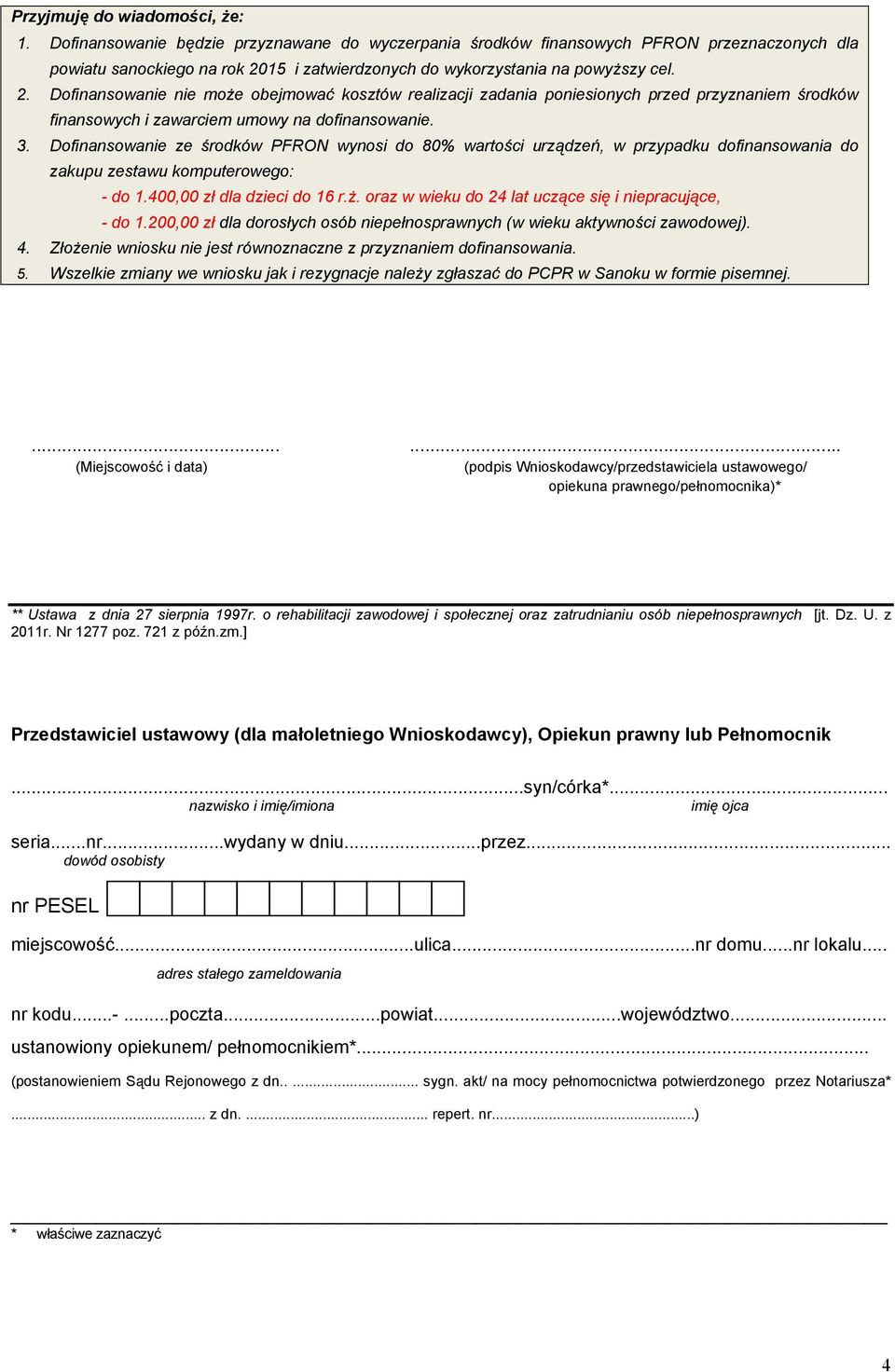 15 i zatwierdzonych do wykorzystania na powyŝszy cel. 2.
