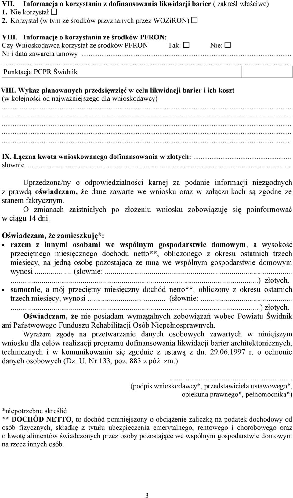 Wykaz planowanych przedsięwzięć w celu likwidacji barier i ich koszt (w kolejności od najważniejszego dla wnioskodawcy)... IX. Łączna kwota wnioskowanego dofinansowania w złotych:... słownie.