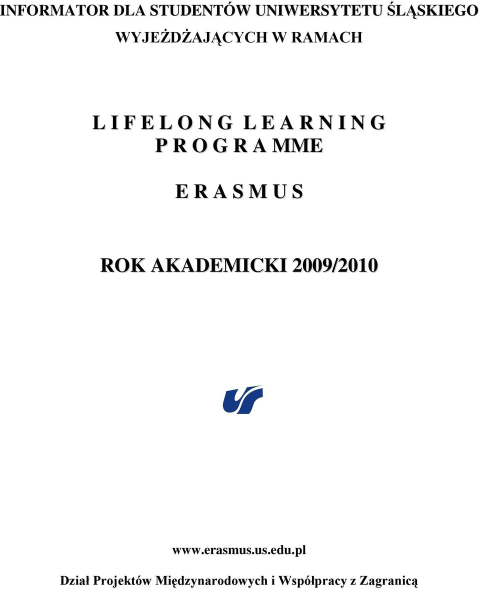 O G R A MME E R A S M U S ROK AKADEMICKI 2009/2010 www.