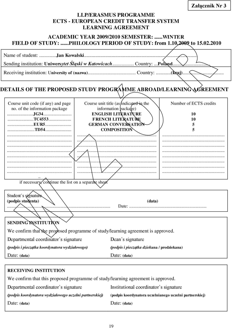 .. DETAILS OF THE PROPOSED STUDY PROGRAMME ABROAD/LEARNING AGREEMENT Course unit code (if any) and page no. of the information package...jg34......tc4553......eur5......td54.
