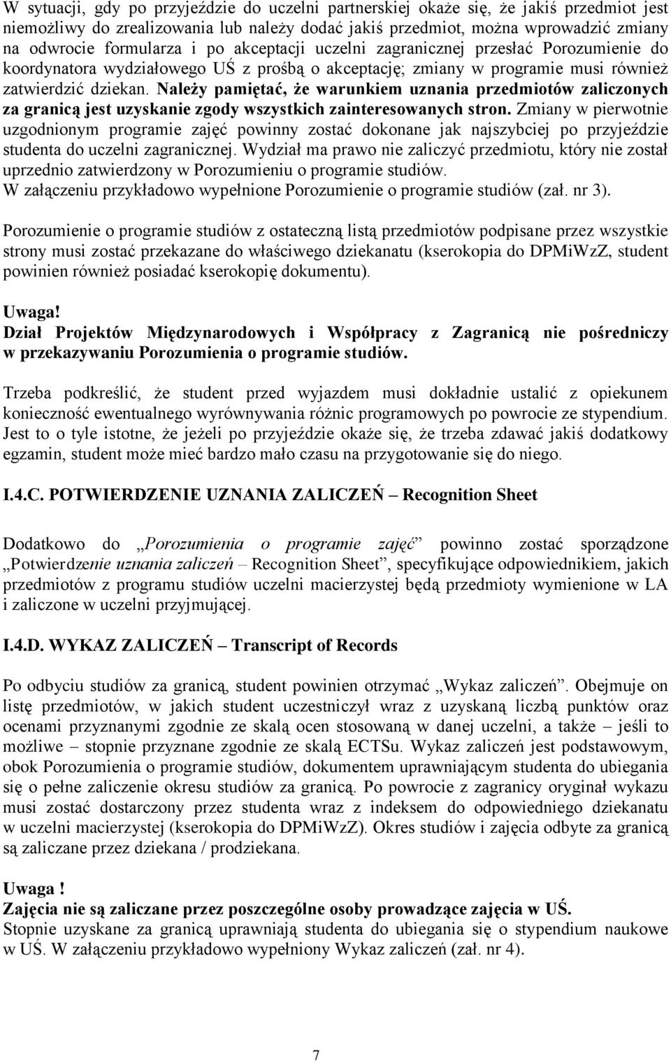 Należy pamiętać, że warunkiem uznania przedmiotów zaliczonych za granicą jest uzyskanie zgody wszystkich zainteresowanych stron.