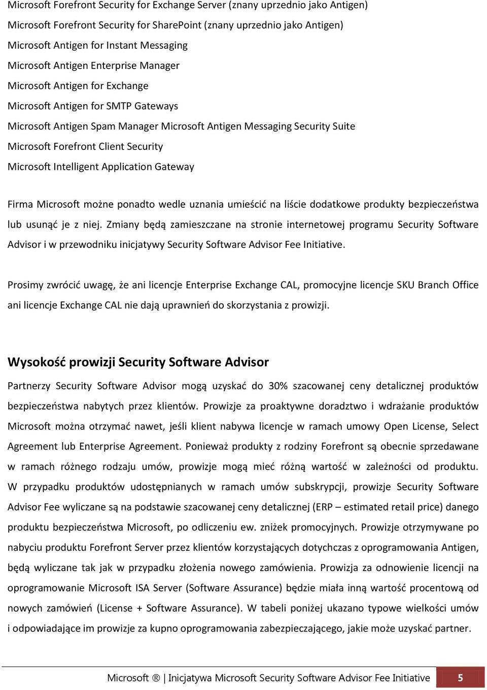 Client Security Microsoft Intelligent Application Gateway Firma Microsoft możne ponadto wedle uznania umieścid na liście dodatkowe produkty bezpieczeostwa lub usunąd je z niej.