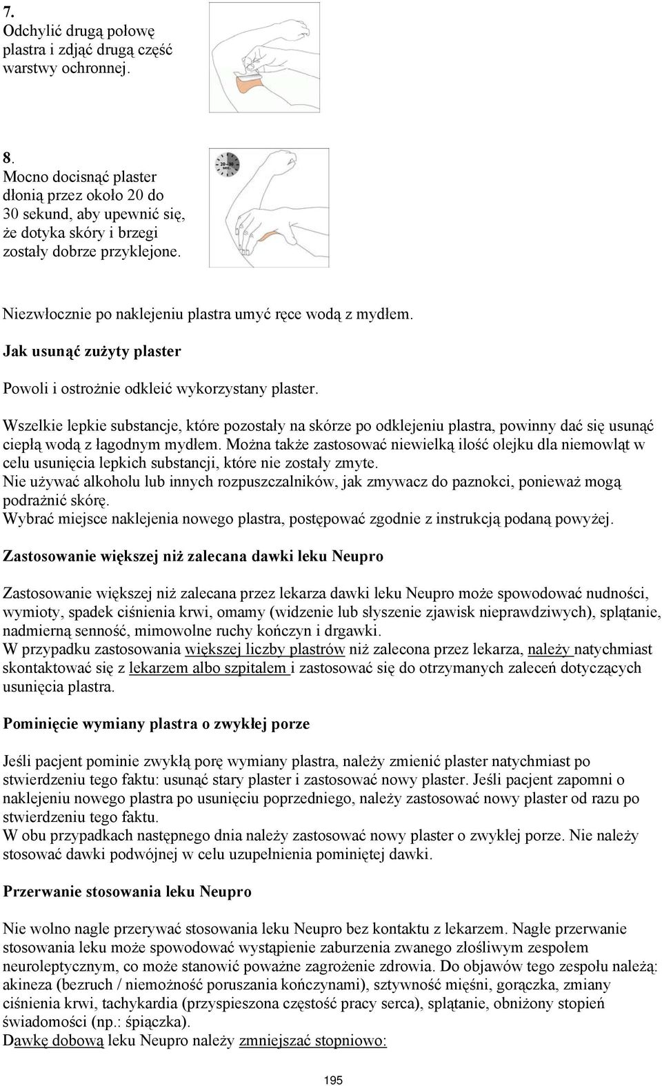 Jak usunąć zużyty plaster Powoli i ostrożnie odkleić wykorzystany plaster.