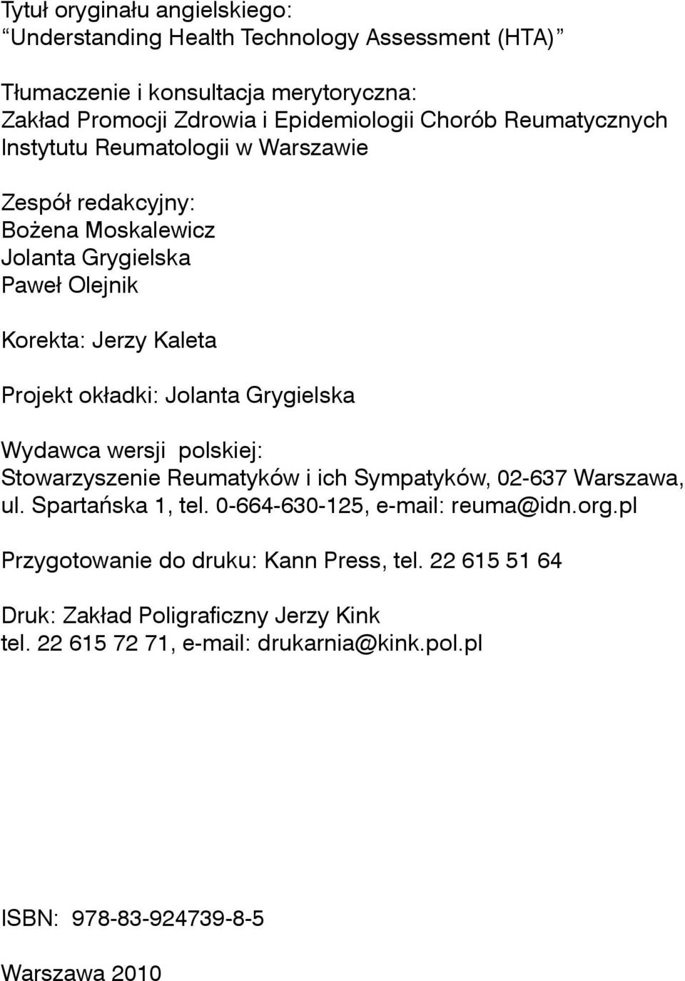 Grygielska Wydawca wersji polskiej: Stowarzyszenie Reumatyków i ich Sympatyków, 02-637 Warszawa, ul. Spartaska 1, tel. 0-664-630-125, e-mail: reuma@idn.org.