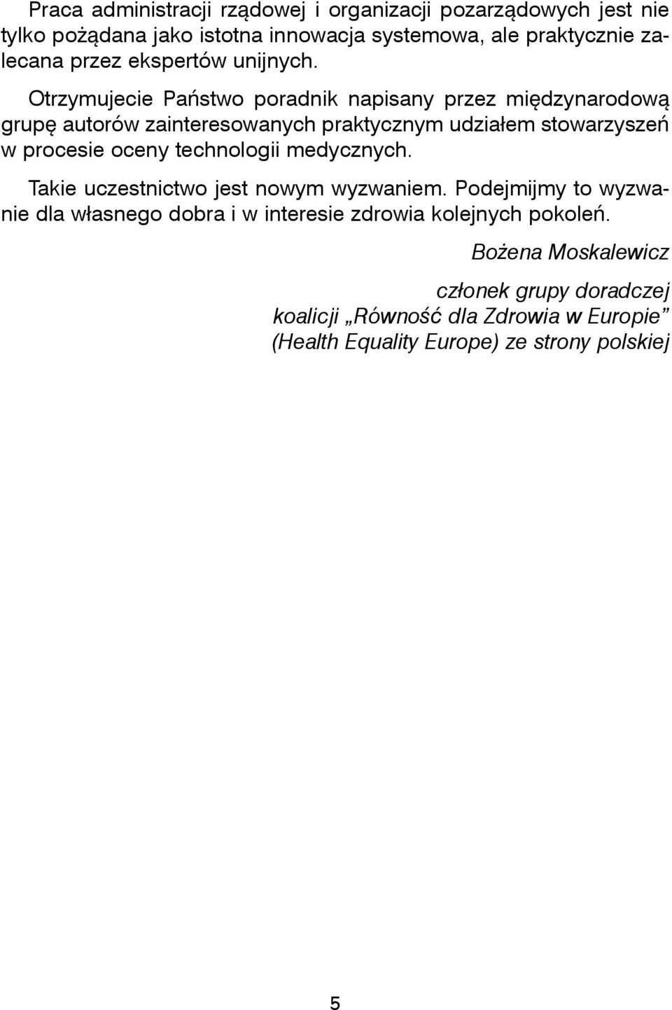 Otrzymujecie Pastwo poradnik napisany przez midzynarodow grup autorów zainteresowanych praktycznym udziaem stowarzysze w procesie oceny