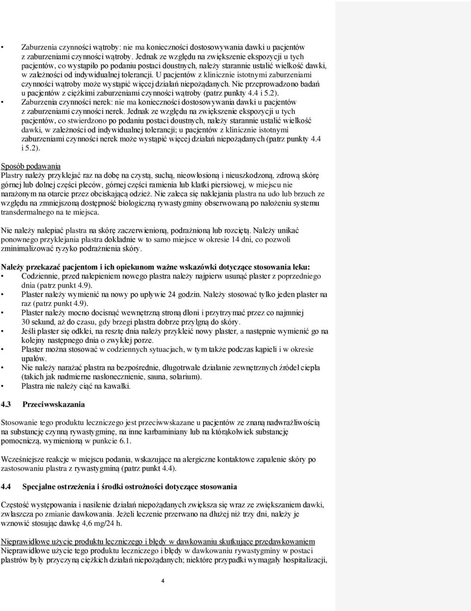 U pacjentów z klinicznie istotnymi zaburzeniami czynności wątroby może wystąpić więcej działań niepożądanych.