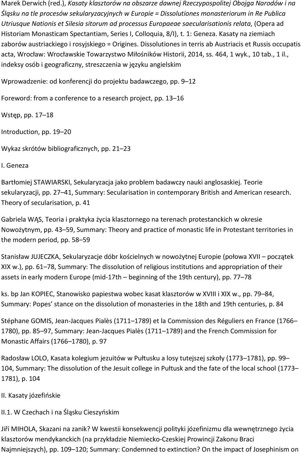 Silesia sitorum ad processus Europaeae saecularisationis relata, (Opera ad Historiam Monasticam Spectantiam, Series I, Colloquia, 8/I), t. 1: Geneza.
