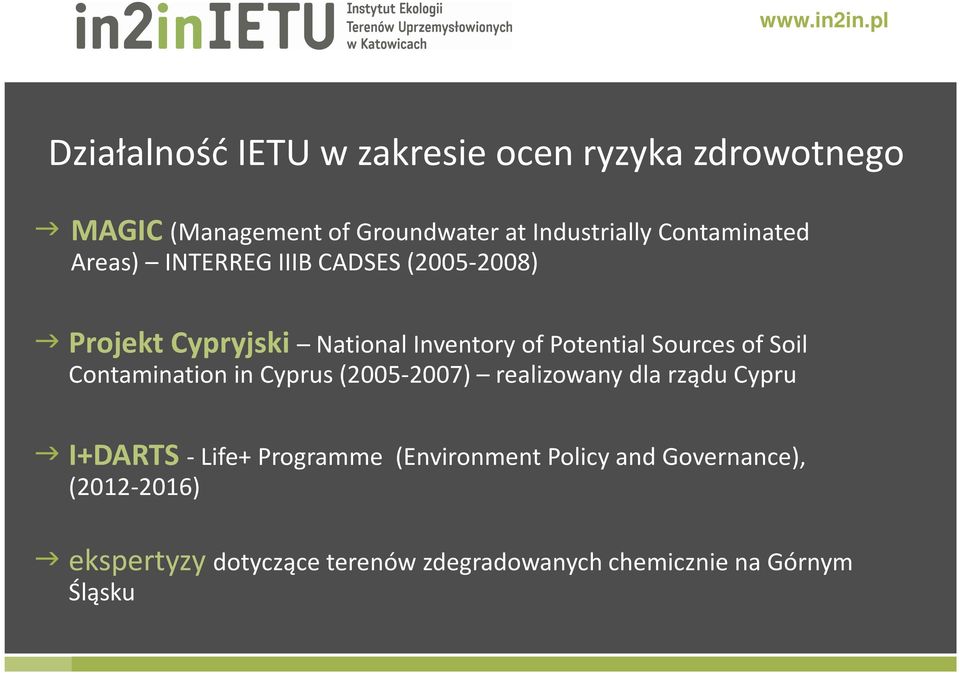 Sources of Soil Contamination in Cyprus(2005-2007) realizowany dla rządu Cypru I+DARTS -Life+ Programme