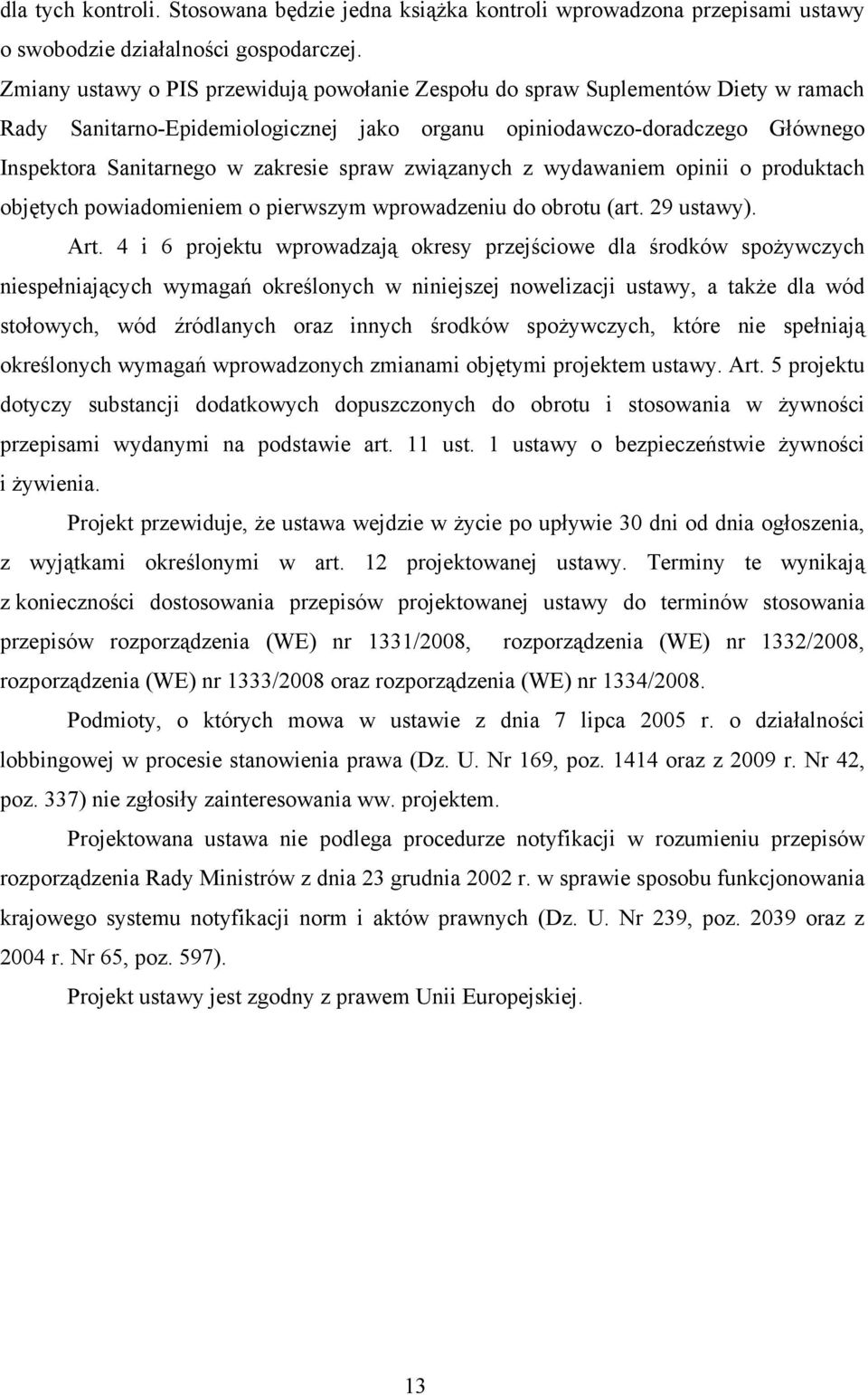 spraw związanych z wydawaniem opinii o produktach objętych powiadomieniem o pierwszym wprowadzeniu do obrotu (art. 29 ustawy). Art.