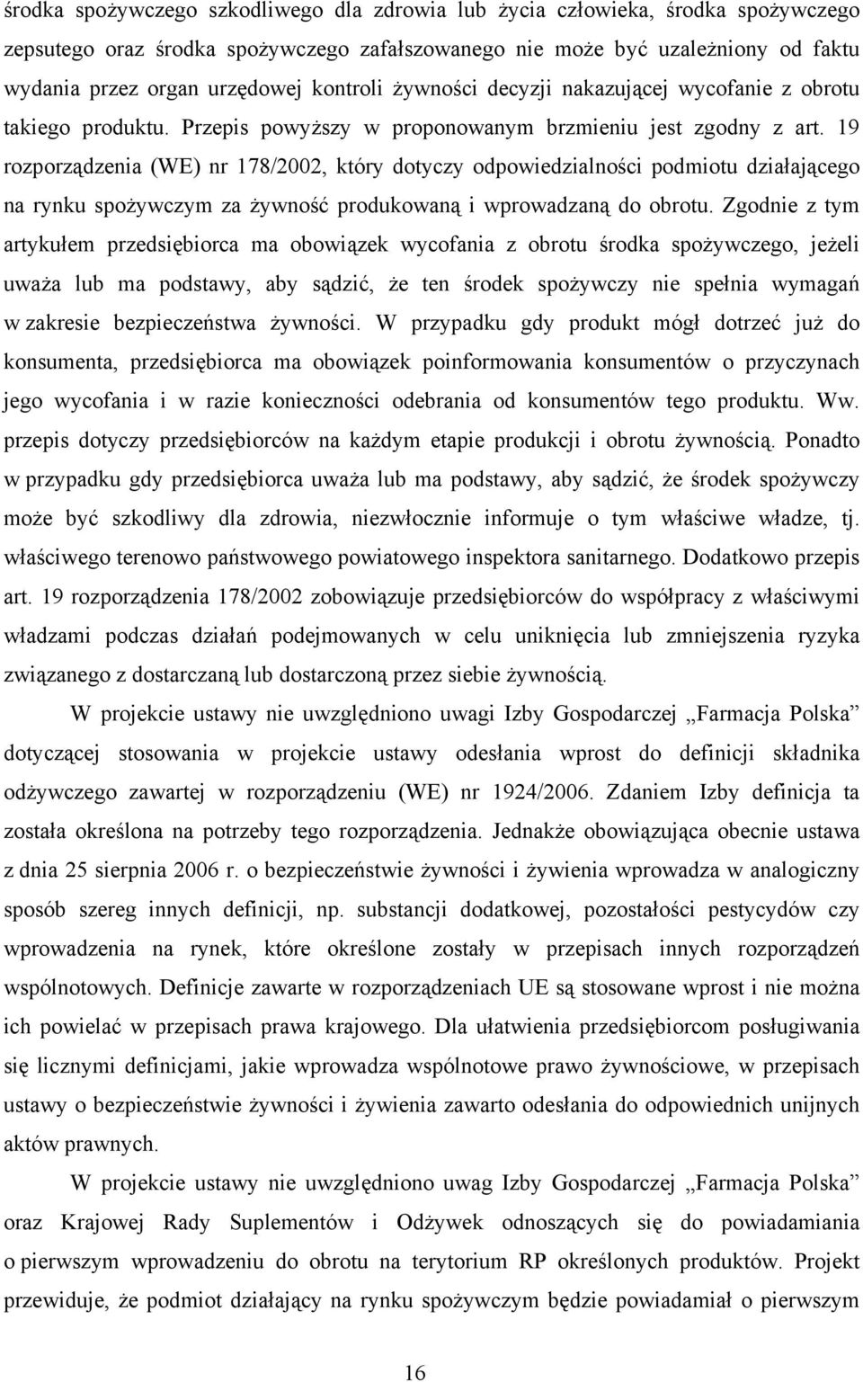 19 rozporządzenia (WE) nr 178/2002, który dotyczy odpowiedzialności podmiotu działającego na rynku spożywczym za żywność produkowaną i wprowadzaną do obrotu.