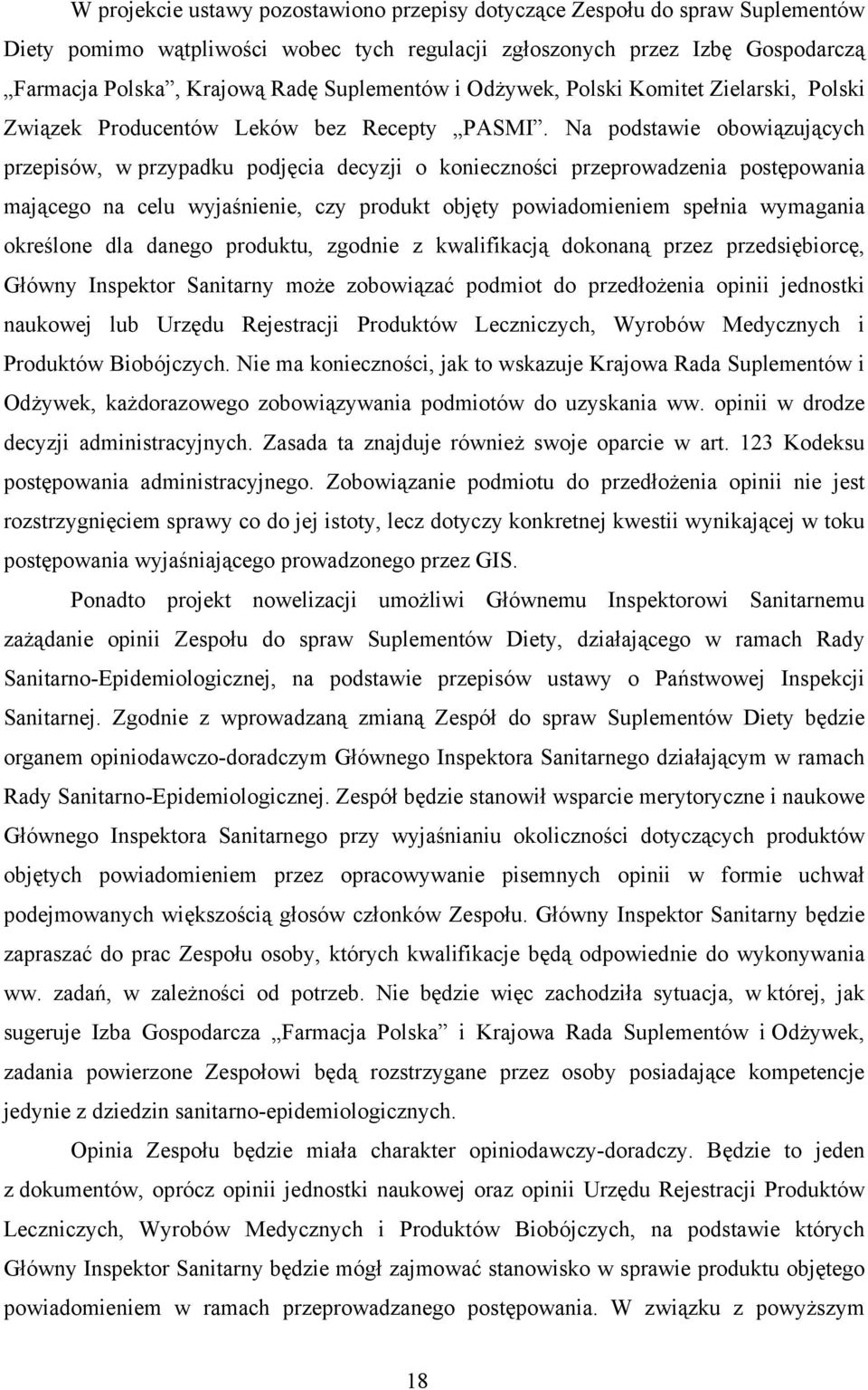 Na podstawie obowiązujących przepisów, w przypadku podjęcia decyzji o konieczności przeprowadzenia postępowania mającego na celu wyjaśnienie, czy produkt objęty powiadomieniem spełnia wymagania