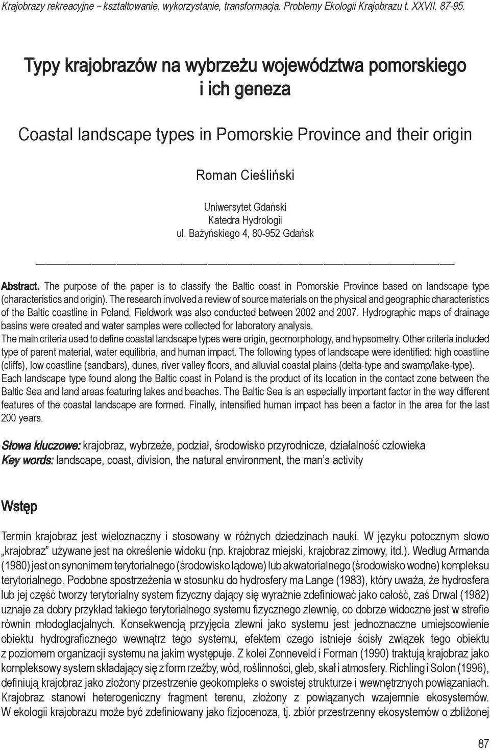 Bażyńskiego 4, 80-952 Gdańsk Abstract. The purpose of the paper is to classify the Baltic coast in Pomorskie Province based on landscape type (characteristics and origin).