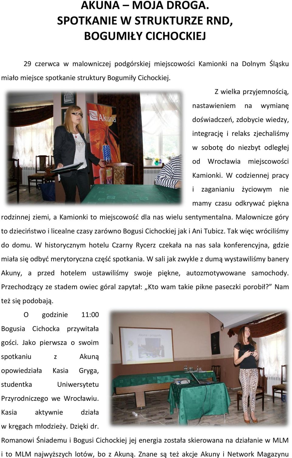 W codziennej pracy i zaganianiu życiowym nie mamy czasu odkrywać piękna rodzinnej ziemi, a Kamionki to miejscowość dla nas wielu sentymentalna.