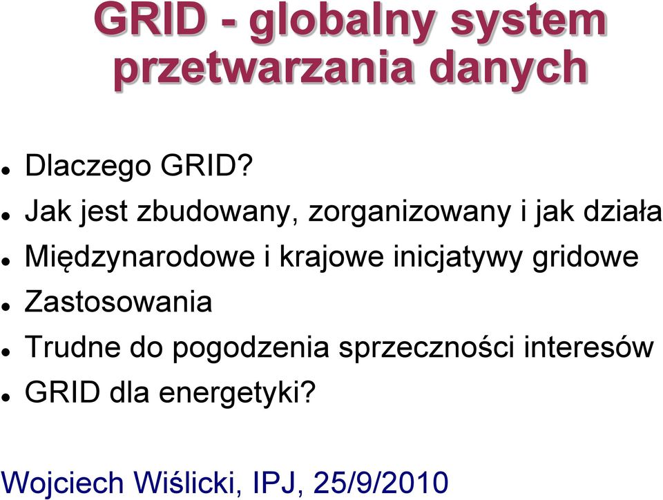 krajowe inicjatywy gridowe Zastosowania Trudne do pogodzenia