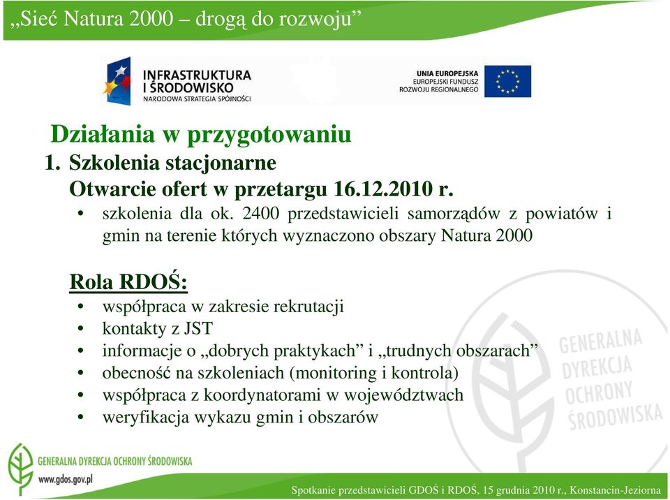 2400 przedstawicieli samorządów z powiatów i gmin na terenie których wyznaczono obszary Natura 2000 Rola RDOŚ: