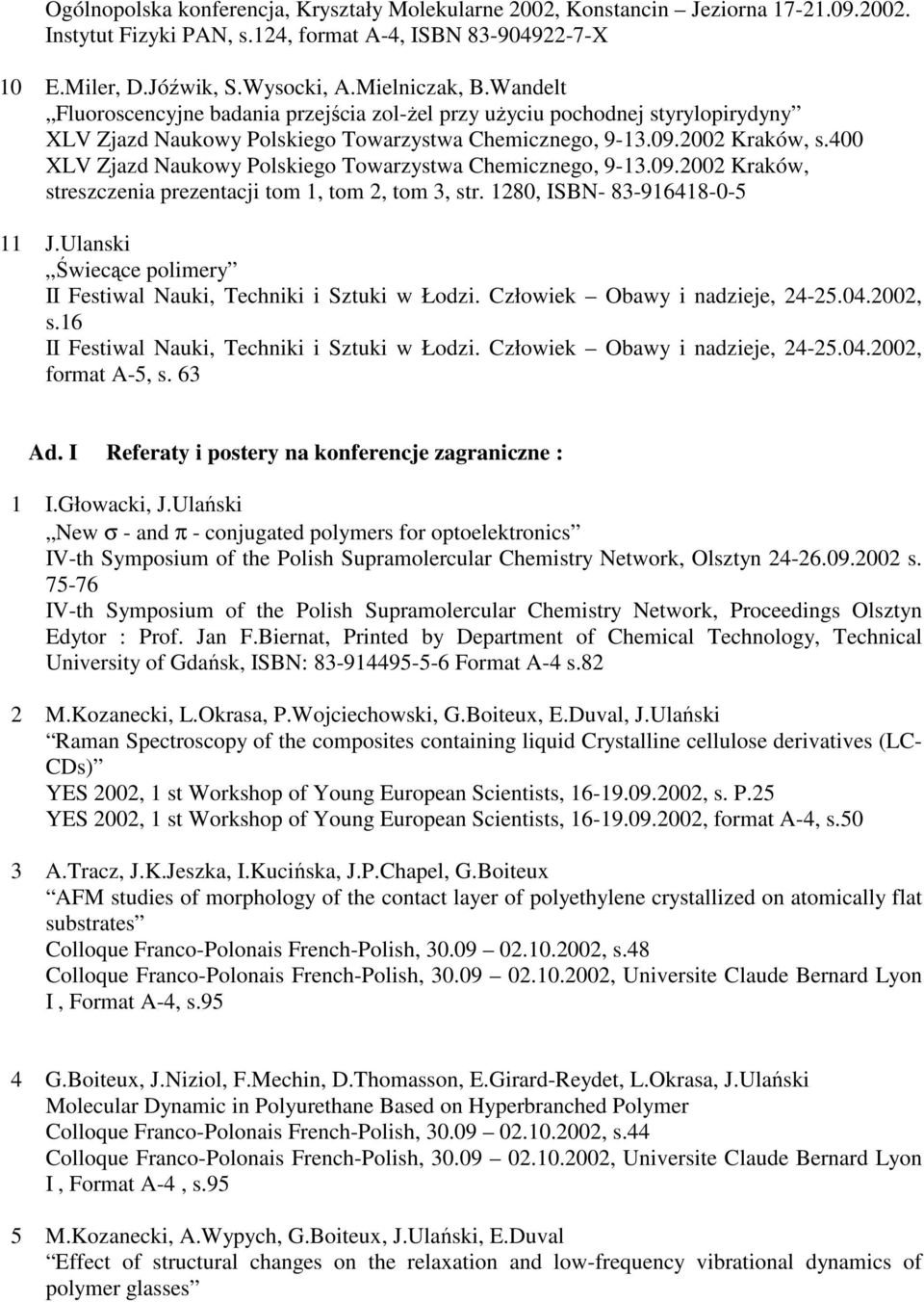 Ulanski Świecące polimery II Festiwal Nauki, Techniki i Sztuki w Łodzi. Człowiek Obawy i nadzieje, 24-25.04.2002, s.16 II Festiwal Nauki, Techniki i Sztuki w Łodzi. Człowiek Obawy i nadzieje, 24-25.04.2002, format A-5, s.