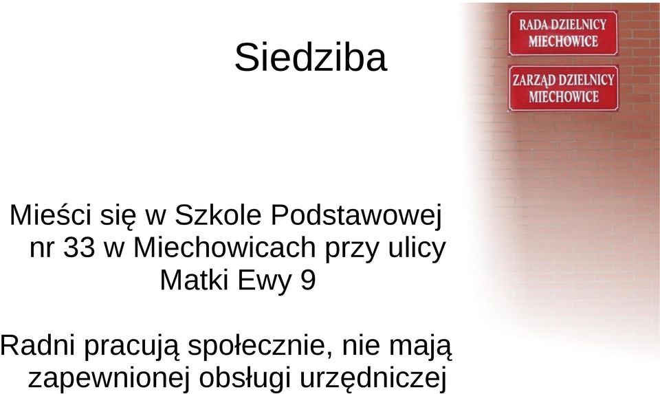 ulicy Matki Ewy 9 Radni pracują