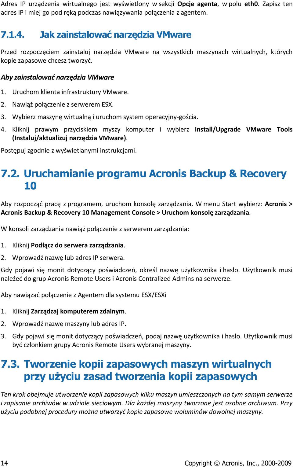 Uruchom klienta infrastruktury VMware. Nawiąż połączenie z serwerem ESX. 3. Wybierz maszynę wirtualną i uruchom system operacyjny gościa. 4.