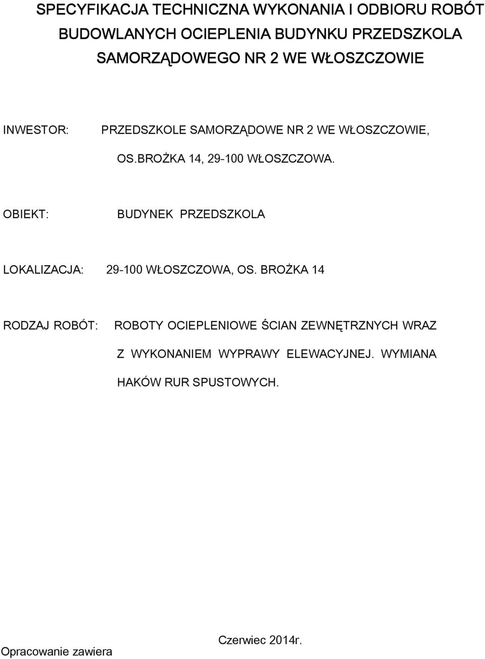 OBIEKT: BUDYNEK PRZEDSZKOLA LOKALIZACJA: 29-100 WŁOSZCZOWA, OS.