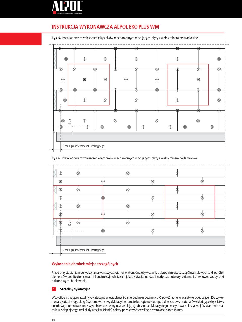 10 cm 10 cm 10 cm + grubość materiału izolacyjnego Wykonanie obróbek miejsc szczególnych Przed przystąpieniem do wykonania warstwy zbrojonej, wykonać należy wszystkie obróbki miejsc szczególnych
