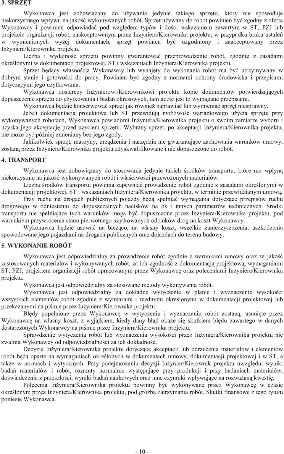 yniera/kierownika projektu; w przypadku braku ustale w wymienionych wy ej dokumentach, sprz t powinien by uzgodniony i zaakceptowany przez In yniera/kierownika projektu.