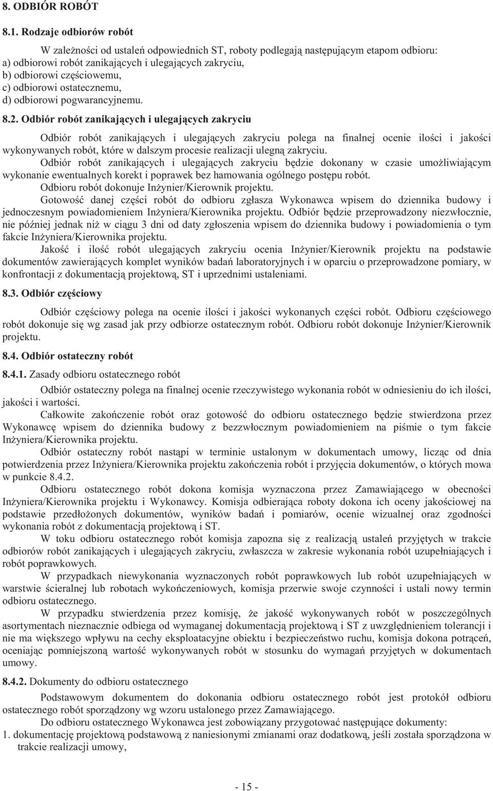 odbiorowi ostatecznemu, d) odbiorowi pogwarancyjnemu. 8.2.