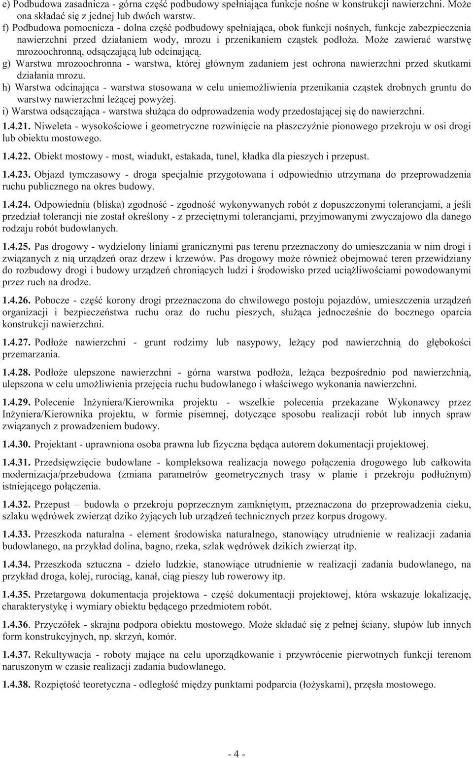Mo e zawiera warstw mrozoochronn, ods czaj c lub odcinaj c. g) Warstwa mrozoochronna - warstwa, której głównym zadaniem jest ochrona nawierzchni przed skutkami działania mrozu.