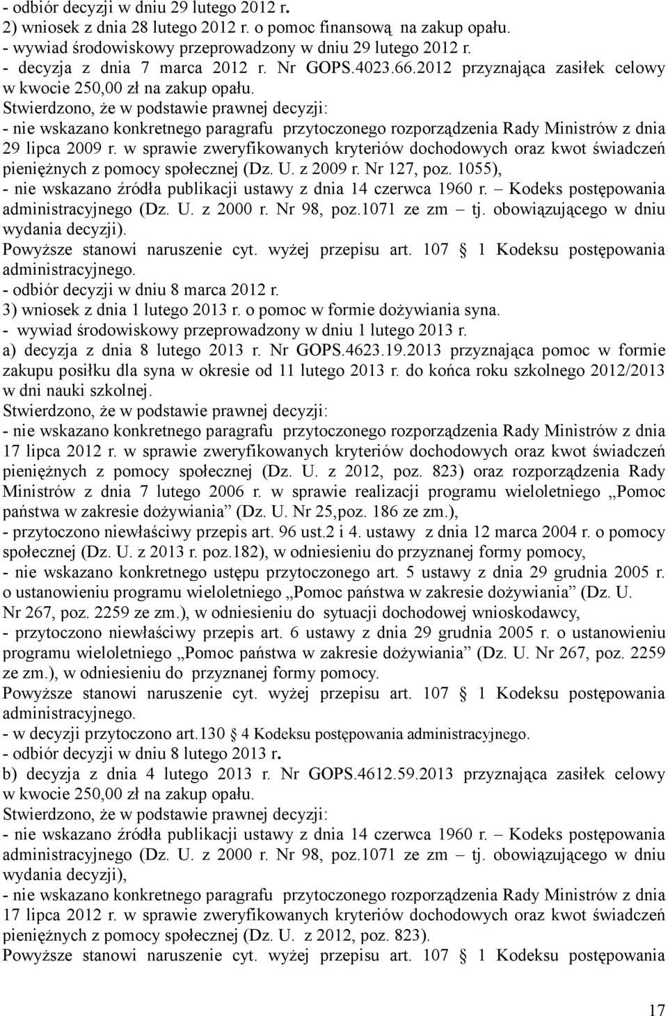 o pomoc w formie dożywiania syna. - wywiad środowiskowy przeprowadzony w dniu 1 lutego 2013 r. a) decyzja z dnia 8 lutego 2013 r. Nr GOPS.4623.19.