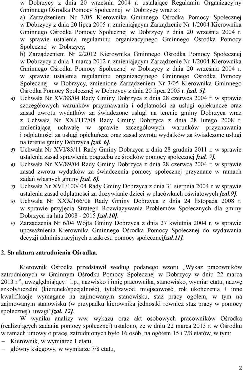 zmieniającym Zarządzenie Nr 1/2004 Kierownika Gminnego Ośrodka Pomocy Społecznej w Dobrzycy z dnia 20 września 2004 r.
