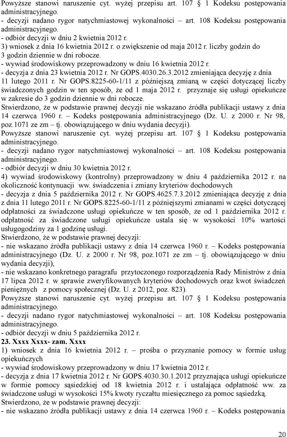 Nr GOPS.8225-60-1/11 z późniejszą zmianą w części dotyczącej liczby świadczonych godzin w ten sposób, że od 1 maja 2012 r.