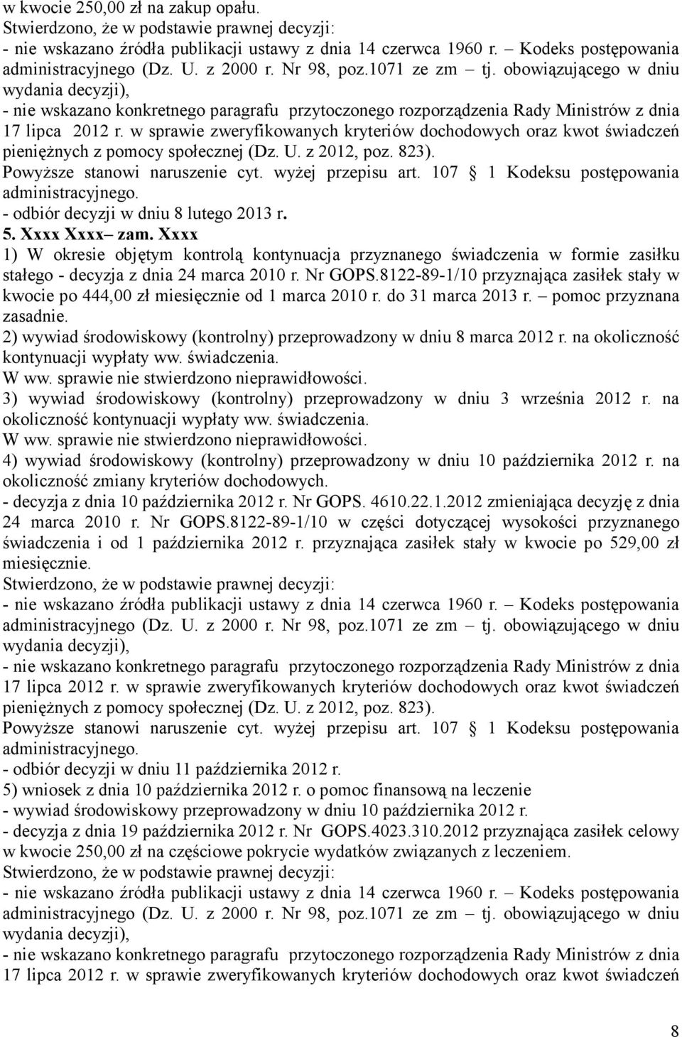 8122-89-1/10 przyznająca zasiłek stały w kwocie po 444,00 zł miesięcznie od 1 marca 2010 r. do 31 marca 2013 r. pomoc przyznana zasadnie.