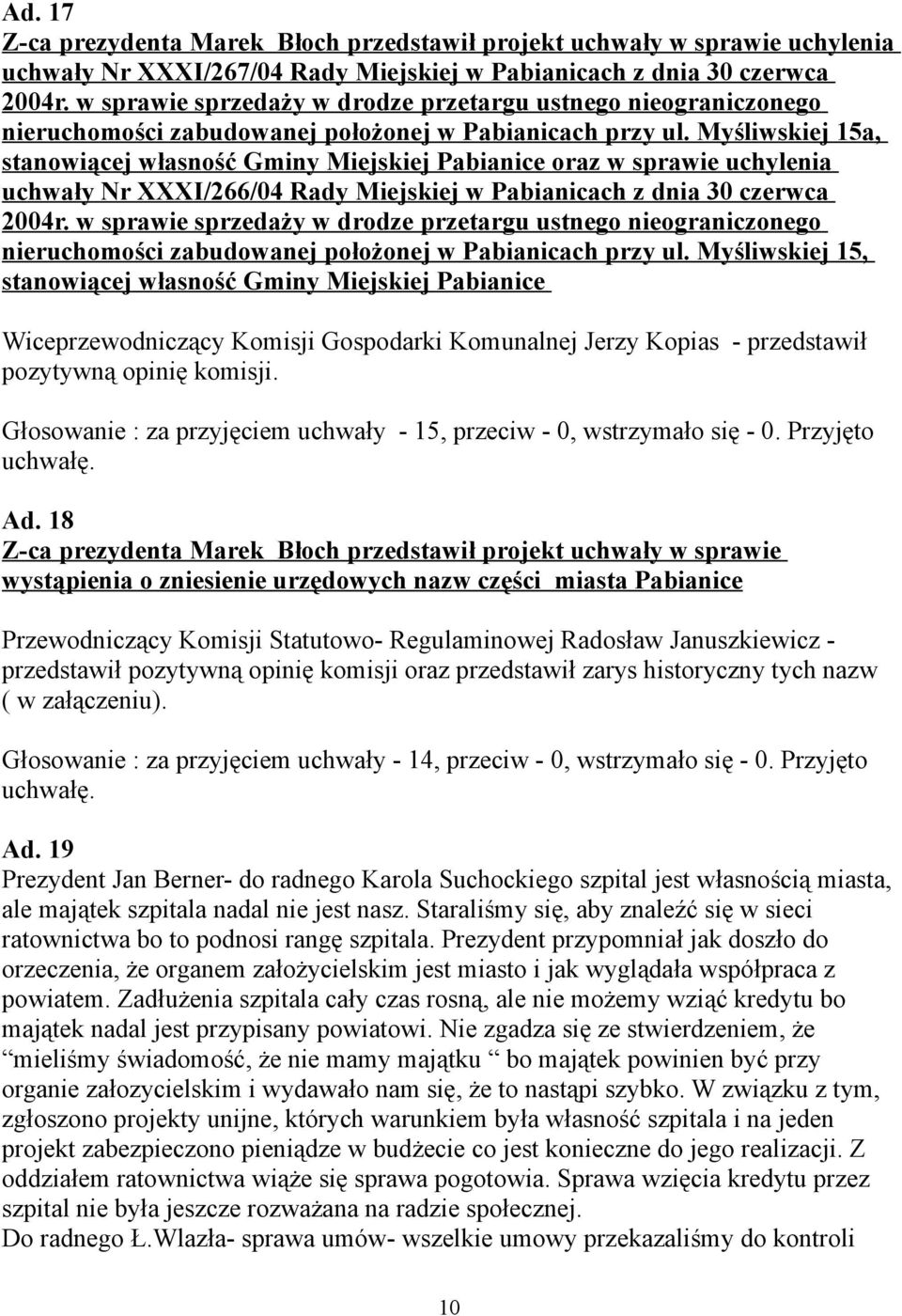 Myśliwskiej 15a, stanowiącej własność Gminy Miejskiej Pabianice oraz w sprawie uchylenia uchwały Nr XXXI/266/04 Rady Miejskiej w Pabianicach z dnia 30 czerwca 2004r.