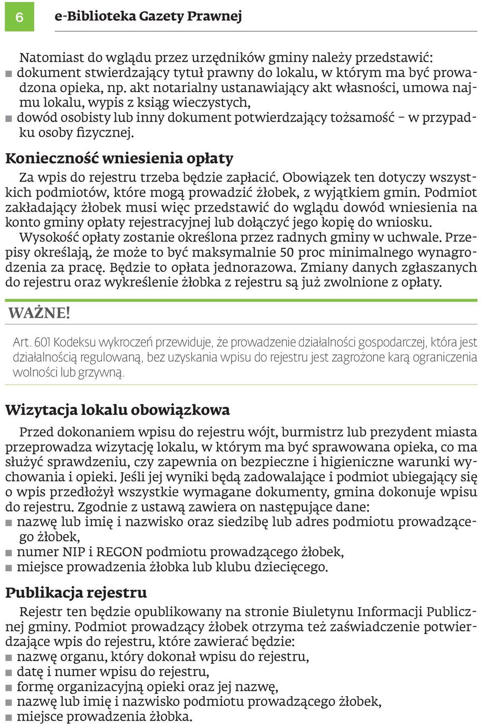 Konieczność wniesienia opłaty Za wpis do rejestru trzeba będzie zapłacić. Obowiązek ten dotyczy wszystkich podmiotów, które mogą prowadzić żłobek, z wyjątkiem gmin.