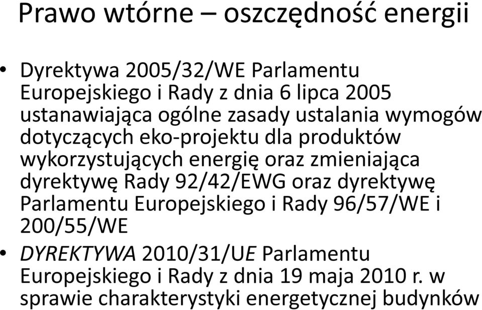 oraz zmieniająca dyrektywę Rady 92/42/EWG oraz dyrektywę Parlamentu Europejskiego i Rady 96/57/WE i 200/55/WE