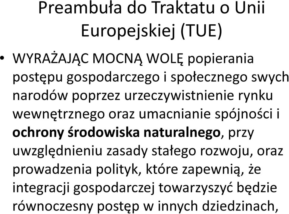 ochrony środowiska naturalnego, przy uwzględnieniu zasady stałego rozwoju, oraz prowadzenia polityk,