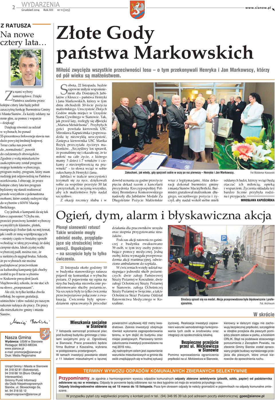 Gminny Punkt Informacji dla Osób Niepełnosprawnych Sianów, ul. Słowackiego 3a, tel. 94 318 55 12 niepelnosprawniăsianow.pl Płonął sianowski ratusz!
