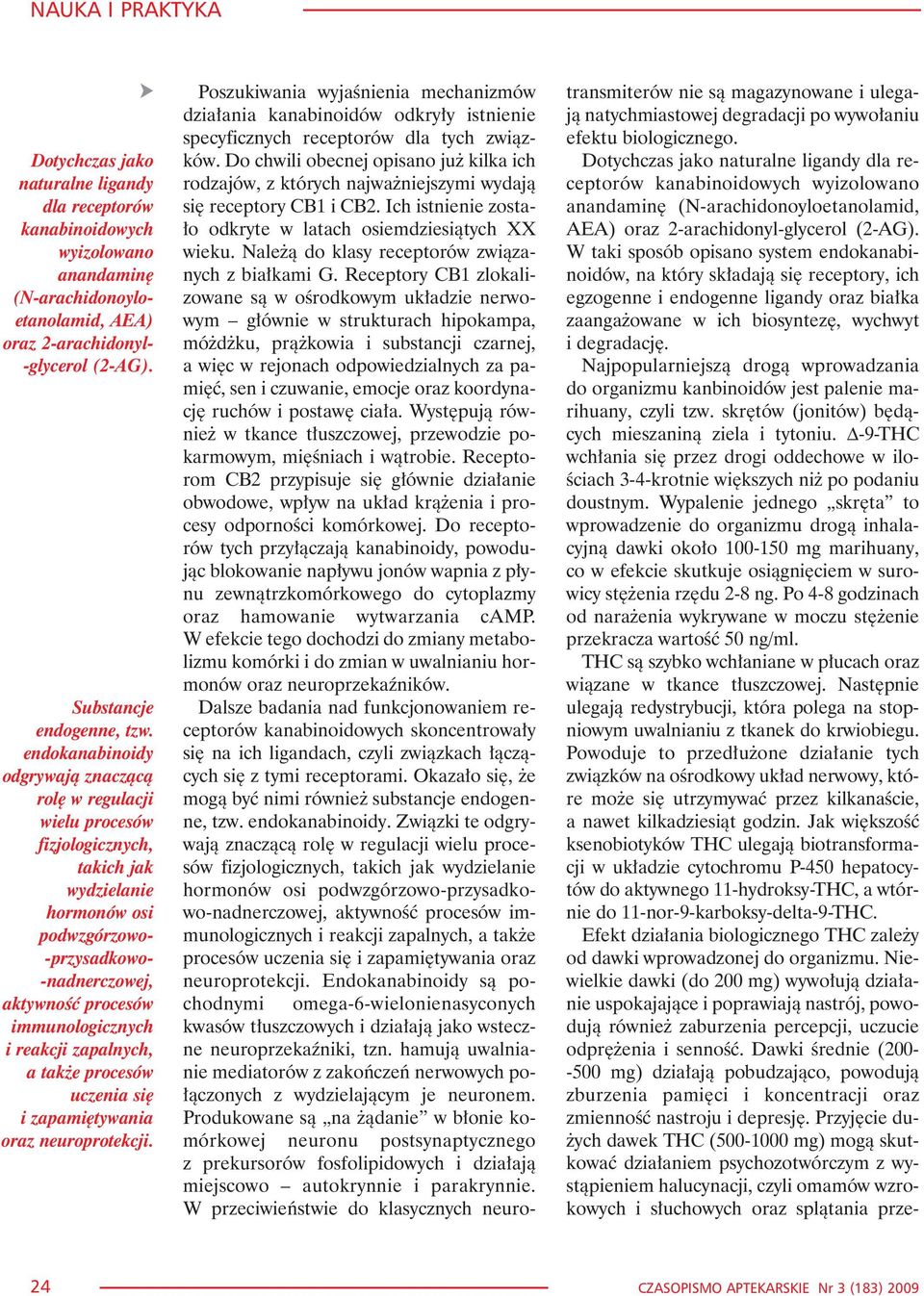 i reakcji zapalnych, a tak e procesów uczenia siê i zapamiêtywania oraz neuroprotekcji.