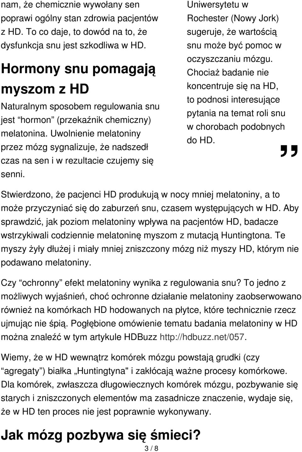 Uwolnienie melatoniny przez mózg sygnalizuje, że nadszedł czas na sen i w rezultacie czujemy się senni.
