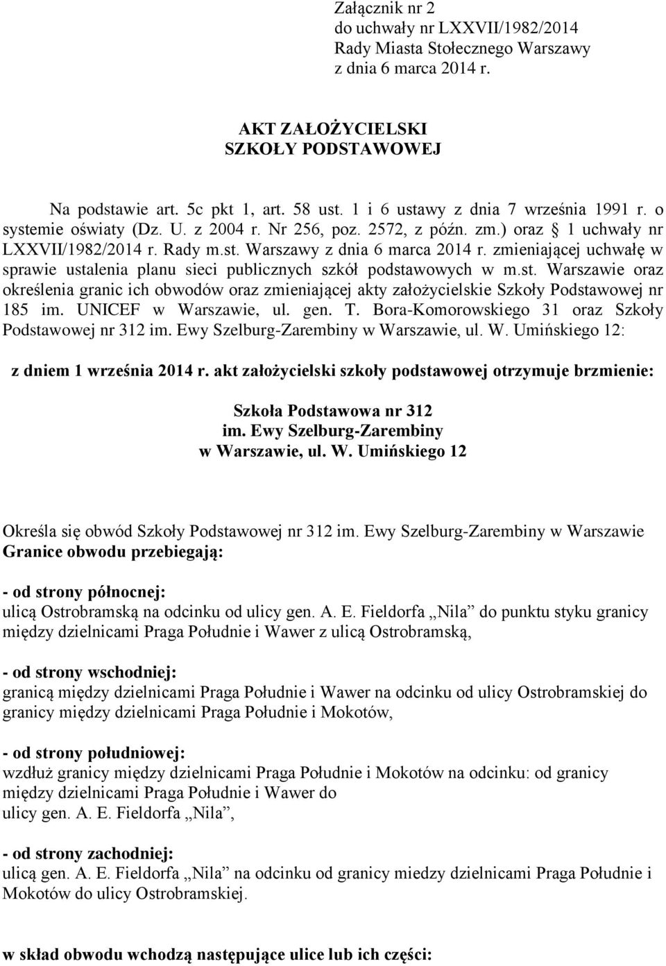zmieniającej uchwałę w sprawie ustalenia planu sieci publicznych szkół podstawowych w m.st. Warszawie oraz określenia granic ich obwodów oraz zmieniającej akty założycielskie Szkoły Podstawowej nr 185 im.