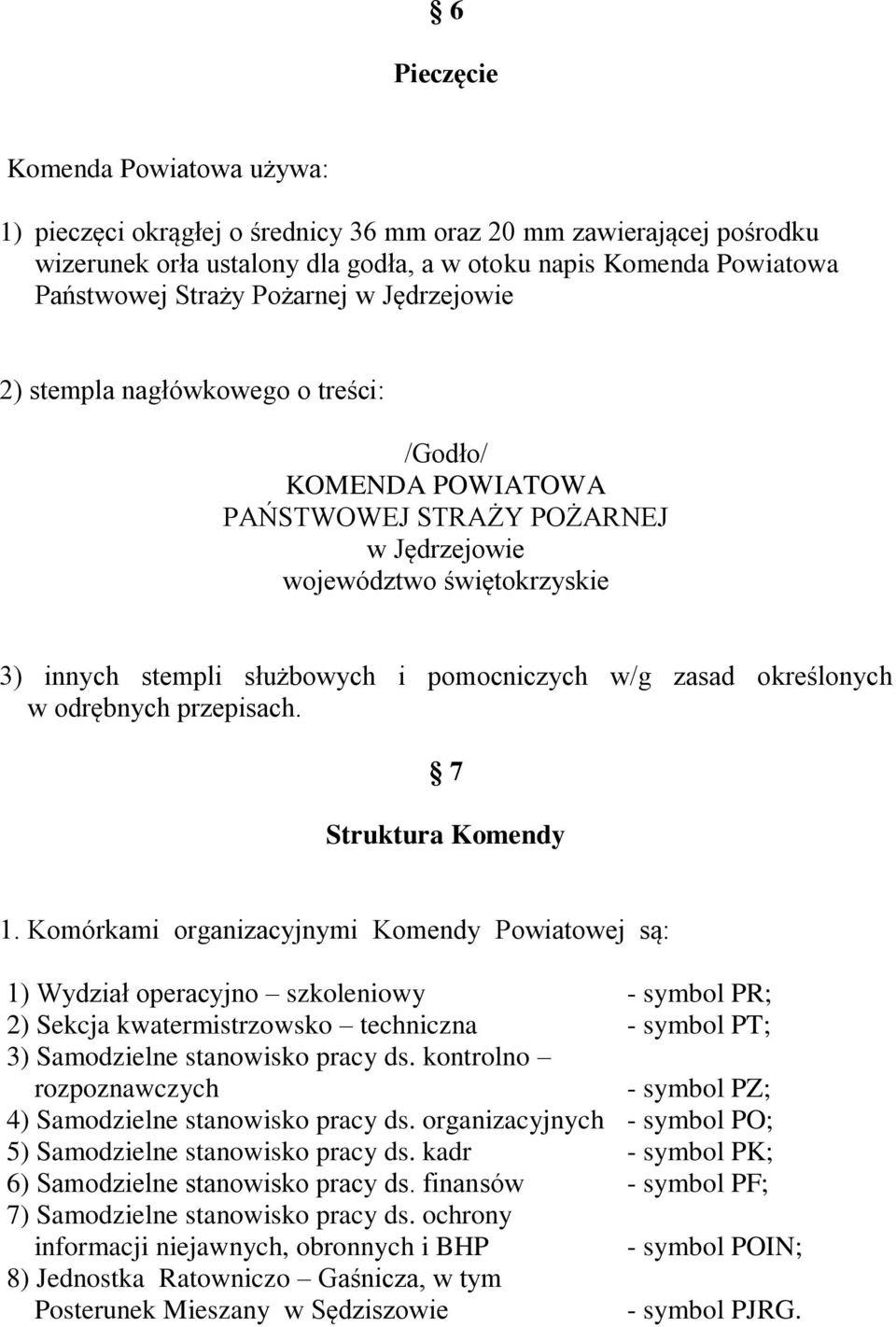 zasad określonych w odrębnych przepisach. 7 Struktura Komendy 1.