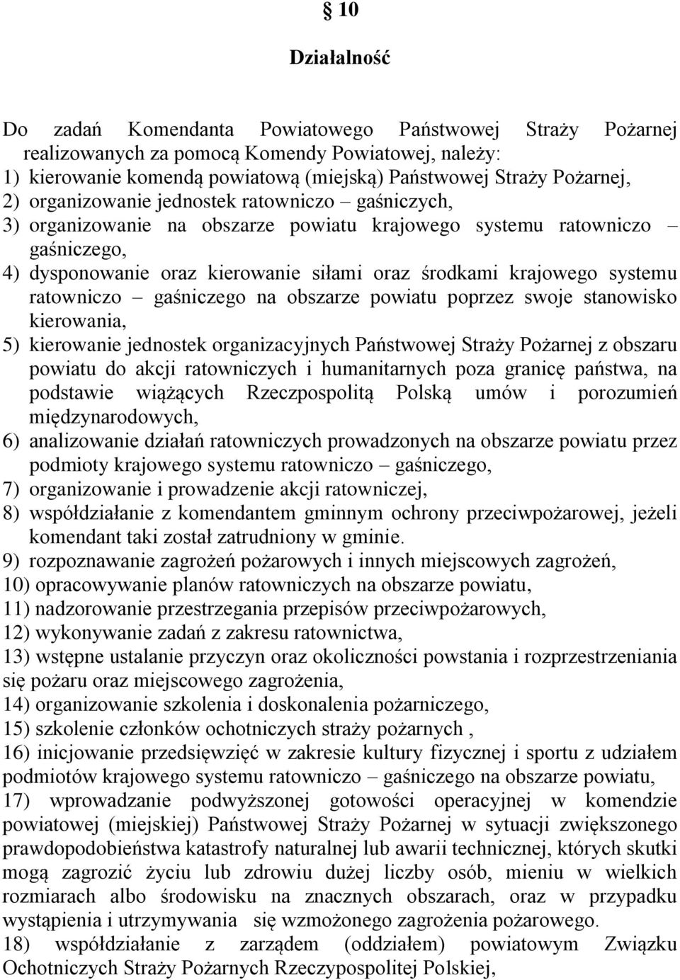 ratowniczo gaśniczego na obszarze powiatu poprzez swoje stanowisko kierowania, 5) kierowanie jednostek organizacyjnych Państwowej Straży Pożarnej z obszaru powiatu do akcji ratowniczych i